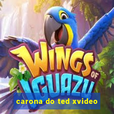 carona do ted xvideo